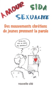  Anonyme - Amour, Sida, Sexualite. Des Mouvements Chretiens De Jeunes Prennent La Parole.