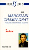 Jean Roche - Marcellin Champagnat. Fondateur Des Freres Maristes.