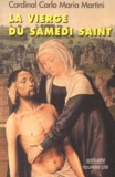 Carlo-Maria Martini - La Vierge Du Samedi Saint.