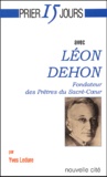 Yves Ledure - Leon Dehon. Fondateur Des Pretres Du Sacre-Coeur.