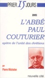 Pierre Michalon - L'Abbe Paul Couturier. Apotre De L'Unite Des Chretiens.
