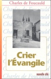 Charles de Foucauld - Crier l'Evangile.