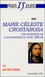 Jean-Marie Ségalen - Marie Céleste Crostarosa - Une mystique de l'eucharistie au XVIIIe siècle.