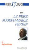 Benoît Rivière - Le Père Joseph-Marie Perrin.