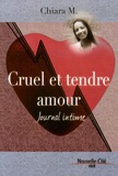 Chiara M - Cruel et tendre amour - Journal intime.