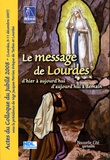 Jacques Perrier - Le message de Lourdes d'hier à aujourd'hui et d'aujourd'hui à demain - Actes du Colloque du jublié 2008 (Lourdes, 9-11 décembre 2007).