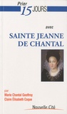 Marie Chantal Geoffroy et Claire Elisabeth Coque - Prier 15 jours avec sainte Jeanne de Chantal.