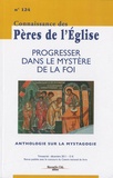 Marie-Anne Vannier - Connaissance des Pères de l'Eglise N° 124 Décembre 201 : Progresser dans le mystère de la foi.