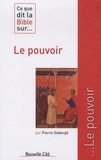 Pierre Debergé - Ce que dit la Bible sur... Le pouvoir.