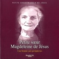 Petite soeur Michèle de Jésus - Petite soeur Magdeleine de Jésus - Une femme aux périphéries.