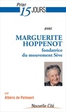 Albéric de Palmaert - Prier 15 jours avec Marguerite Hoppenot - Fondatrice du mouvement Sève.