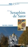Michel Evdokimov - Prier 15 jours avec saint Seraphim de Sarov.