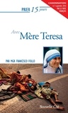 Francesco Follo - Prier 15 jours avec Mère Teresa.