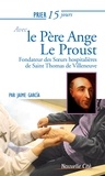 Jaime García - Prier 15 jours avec Ange le Proust - Fondateur des Soeurs hospitalières de Saint Thomas de Villeneuve.