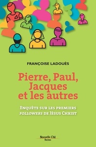 Françoise Ladouès - Pierre, Paul, Jacques et les autres.