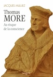 Jacques Mulliez - Thomas More (1478-1535) - Au risque de la conscience.