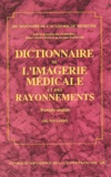 Guy Pallardy - Dictionnaire De L'Imagerie Medicale Et Des Rayonnements. Francais-Anglais.