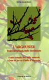 Sylvia Luetjohann - L'Argousier, Fruit Energetique, Huile Bienfaisante. Guide Complet Des Soins Naturels A Base De Jus Et D'Huile D'Argousier.