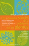 Jean-Claude Houdret - Les nouveaus succès de la médecine par les plantes.