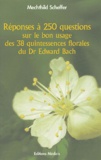  Scheffer - Réponses à 250 questions sur le bon usage des 38 Quintessences Florales du Dr Edward Bach.