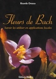 Ricardo Orozco - Fleurs de Bach - Savoir les utiliser en applications locales.