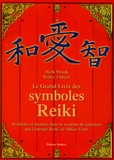 Mark Hosak et Walter Lübeck - Le grand livre des symboles Reiki - Symboles et mantra dans le système de guérison par l'énergie Reiki de Mikao Usui.