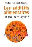 Jean-Claude Houdret - Les additifs alimentaires - Un mal nécessaire ?.