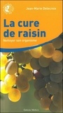 Jean-Marie Delecroix - La cure de raisin - Les nettoyages de l'organisme pour retrouver et garder la santé.