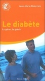 Jean-Marie Delecroix - Le diabète - Le gérer-le guérir, les bons sucres.