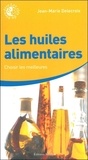 Jean-Marie Delecroix - Les huiles alimentaires - Choisir les meilleures.