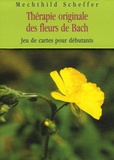 Mechthild Scheffer - Thérapie originale des fleurs de Bach - Jeu de cartes pour débutants.