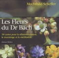 Mechthild Scheffer - Les fleurs du Dr Bach - 38 cartes pour la réharmonisation, le recentrage et la méditation.