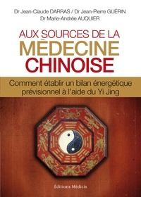 Jean-Claude Darras et Jean-Pierre Guerin - Aux sources de la médecine chinoise - Comment établir un bilan énergétique prévisionnel à l'aide du Yi Jing. 1 CD audio
