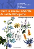 Wighard Strehlow - Toute la science médicale de sainte Hildegarde.