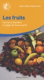 Jean-Marie Delecroix - Les fruits - Sources d'équilibre et gages de bonne santé.