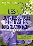 Mechthild Scheffer - Les 38 quintessences florales du Dr Edward Bach - Guide pratique de thérapie florale, tome 2.
