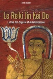 René Bliard - Le Reiki Jin Kei Do - La voie de la sagesse et de la compassion.
