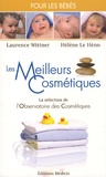 Laurence Wittner et Hélène Le Héno - Les Meilleurs cosmétiques pour les bébés.