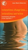 Jean-Marie Delecroix - Intestins chagrins... intestins sereins - Comment retrouver le bon équilibre ?.