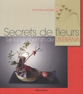 Annik Howa Gendrot - Secrets de fleurs - Le long chemin de l'Ikebana du débutant au maître.