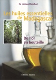 Lionnel Michat - Les huiles essentielles de Madagascar - De l'or en bouteille.