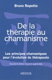 Bruno Repetto - De la thérapie au chamanisme - Les principes chamaniques pour l'évolution du thérapeute.