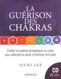 Ilchi Lee - La guérison des chakras - Eveiller le système énergétique du corps pour atteindre la santé, le bonheur et la paix. 1 CD audio