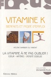 Hélène Barbier du Vimont - Vitamine K - Bienfaits et mode d'emploi.