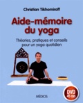 Christian Tikhomiroff - Aide-mémoire du yoga - Théories, pratiques et conseils pour un yoga quotidien. 1 DVD