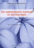 Dominick Léaud-Zachoval - Les quintessences florales du Docteur Bach - Un chemin vers soi.