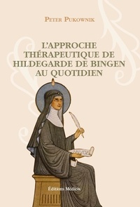 Peter Pukownik - L'approche thérapeutique au quotidien d'Hildegarde de Bingen.