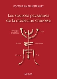 Alain Mestrallet - Les sources paysannes de la médecine chinoise.