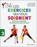 Jean Drouin et Denis Pednault - Les exercices qui vous soignent - Tome 3, Prévenir et soulager les blessures liées au sport.