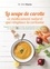 Dirk Klante - La soupe de carotte - Ce médicament naturel qui remplace la cortisone - Soigner la maladie de Crohn, la rectolite hémorragique et l'arthrose grâce à des alternatives naturelles.